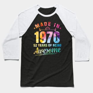 Made In 1970 Happy Birthday Me You 52 Years Of Being Awesome Baseball T-Shirt